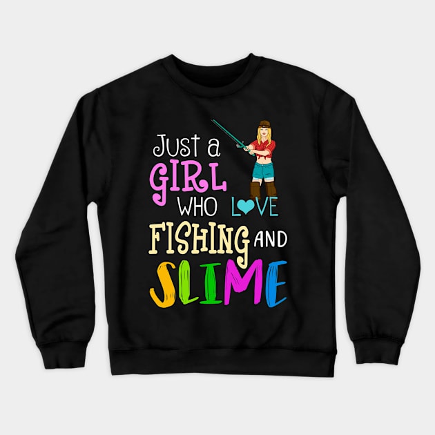 Just A Girl Who Loves Fishing And Slime Crewneck Sweatshirt by martinyualiso